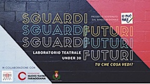 "Sguardi futuri": aperte le iscrizioni al laboratorio teatrale per under 30