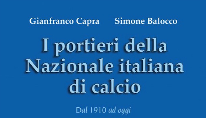 I portieri della nazionale italiana nel nuovo libro di Gianfranco Capra