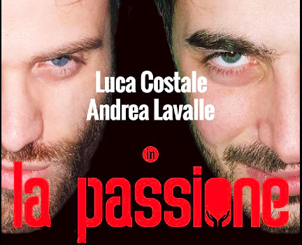 Arriva dopo Pasqua al Galletti "La passione - (secondo Luca&Andrea)"